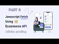 Ecommerce Api Data Fetch with infinite scrolling Using Javascript Fetch Api
