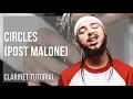 How to play Circles by Post Malone on Clarinet Tutorial