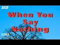 Lagu Beautiful English Sad Song 2025 - When You Say Nothing (New Lyrics) | Sad Playlist