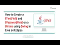How to Create a JTextField and JPasswordField on a JFrame using Swing in Java on Eclipse