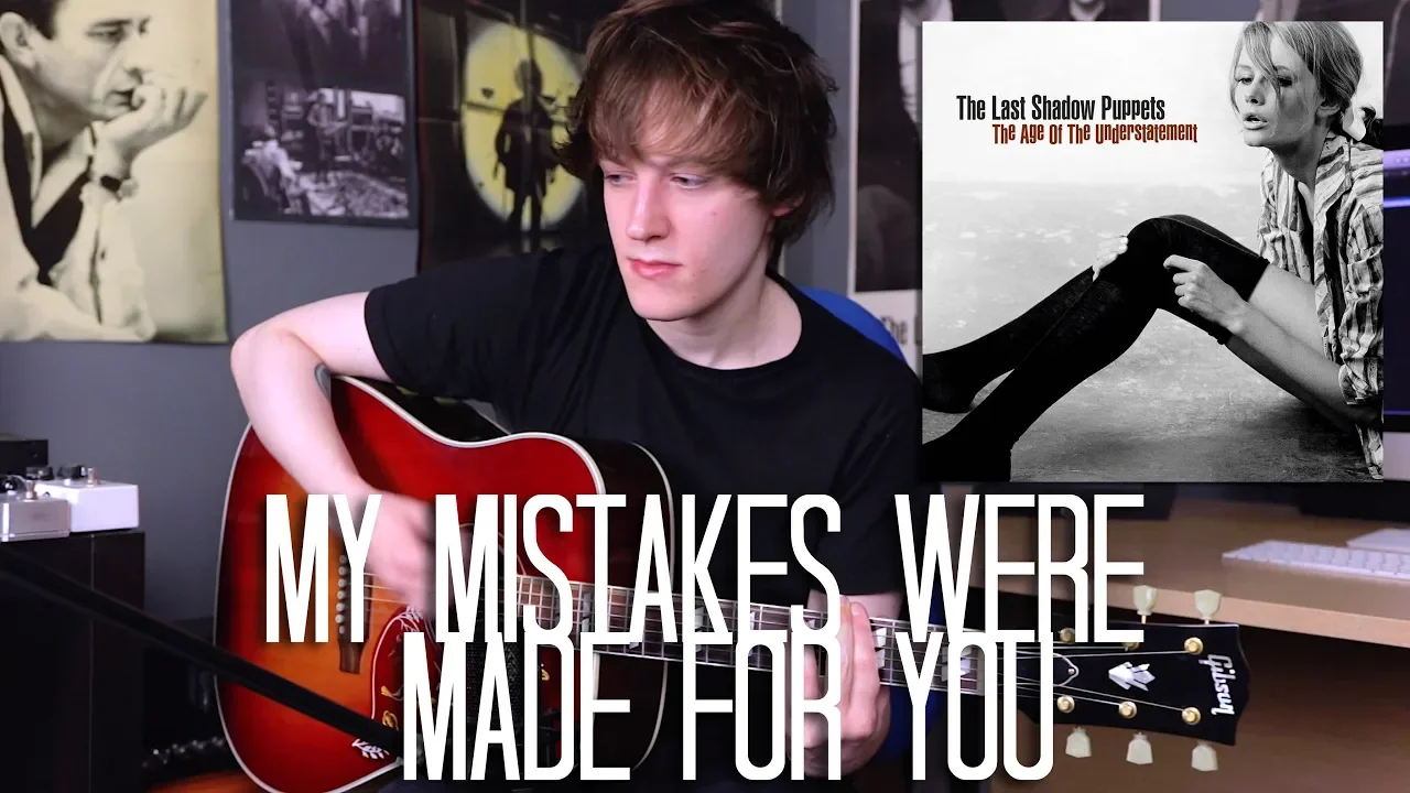 My Mistakes Were Made For You - The Last Shadow Puppets Cover