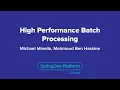 High Performance Batch Processing
