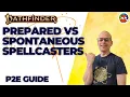 What s the difference between Prepared and Spontaneous Spellcasters in P2E