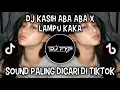 Download Lagu DJ KASIH ABA ABA X LAMPU KAKA || SOUND VIRAL DI TIKTOK!!!