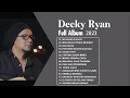 Lagu DECKY RYAN  COVER FULL ALBUM TERBARU 2023 | DECKY RYAN  FULL ALBUM TERBAIK NO IKLAN