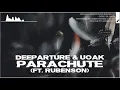 Deeparture & UOAK feat. Rubenson - Parachute (Extended Mix)
