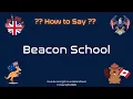 How to Pronounce Beacon School CORRECTLY Pronunciation Planet