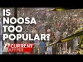 Too many tourists in Noosa A Current Affair