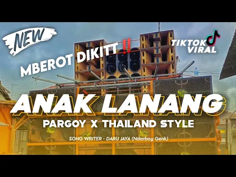 Download MP3 DJ ANAK LANANG_PARGOY X THAILAND STYLE_BY ARGA PROJECT OFFICIAL