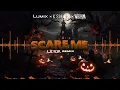 Download Lagu LUM!X, KSHMR, Gabry Ponte - Scare Me (feat. Karra) (LETOR Remix)