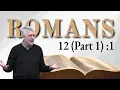 Romans 12 Part 1 1 Living Sacrifices