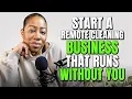 How to Start a Remote Cleaning Business That Runs Without You (Step By Step Guide)