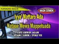 Karaoke bugis Iyya' Mattaro Ada Nataue Mewa Mappetuada - lirik Yuki vii
