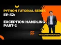 EP-32 Python Tutorial Exception Handling Part-2 finally
