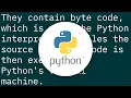 If Python is interpreted what are pyc files