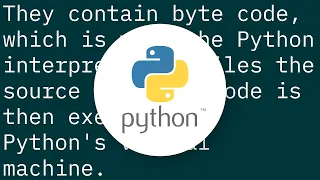 If Python is interpreted what are pyc files