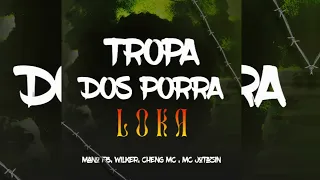 Mano FB, Wilker, Cheng Mc , Mc Jotazin (Tropa dos porra Loka)