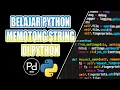 BELAJAR PYTHON MEMOTONG STRING DI PYTHON