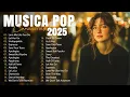 Musicas Internacionais Mais Tocadas 2025 💗Top 100 Acustico Músicas Internacionais Pop 💗
