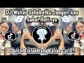 Download Lagu DJ WAHAI SAHABATKU JANGAN KAU LUKAI HATINYA | AKU TAK RELA BILA KAU SAKITI DIA | YG KALIAN CARI‼️
