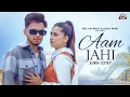Download Lagu Aam Jahi (Official Video) Sukh Lotey | Swati Chauhan | New Punjabi Songs 2022 |  Punjabi Song