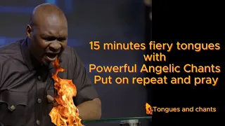 15 minutes fiery tongues with powerful angelic chant apostle joshua selman repeat and pray