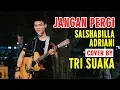 Download Lagu JANGAN PERGI -  SALSHABILLA ADRIANI (LIVE AKUSTIK) COVER BY TRI SUAKA