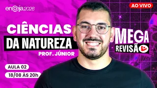 Mega Revisão ENCCEJA 2026: Ciências da Natureza | Aula 02 - Prof. Júnior