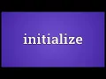Initialize Meaning