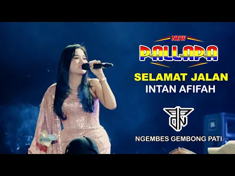 Download MP3 SELAMAT JALAN - INTAN AFIFAH - NEW PALLAPA - PPDN - NGEMBES GEMBONG PATI