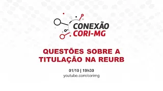 Questões sobre a titulação na Reurb | Conexão CORI-MG