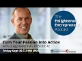 Turn Your Passion Into Action - Gregg Vanourek
