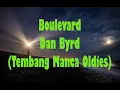 Download Lagu Boulevard - Dan Byrd (Tembang Manca Oldies) dilengkapi sebaris lyric romantik