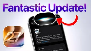 iOS 27 - FANTASTIC Update