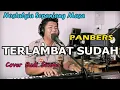 Download Lagu Panbers - TERLAMBAT SUDAH | Cover Budi Sinaga