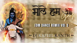 bhole hum aa gaye edm dance remix vol 3 dj kafeel kanth album festival of shiva 2024