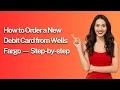 How to Order a New Debit Card from Wells Fargo Step-by-step