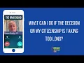 What Can I Do If The Decision On My Citizenship Is Taking Too Long