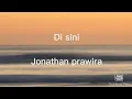 Download Lagu Di sini : Jonathan prawira : Lirik