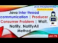 L75 Java Inter thread communication Producer Consumer Problem Wait Notify and NotifyAll Method