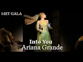 Lagu Ariana Grande - Into You (Live @ Met Gala 2024)