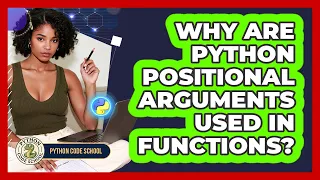 Why Are Python Positional Arguments Used In Functions - Python Code School