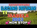 Download Lagu Countryside/ILOCANO PATUKAR TI ISABELA 2023 NON STOP/mrs.mapalad