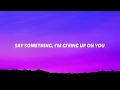 Say Something I'm Giving Up On You (Lyrics) A Great Big World & Christina Aguilera