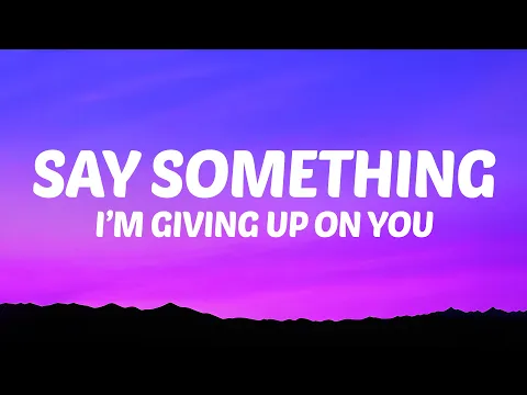 Download MP3 Say Something I'm Giving Up On You (Lyrics) A Great Big World & Christina Aguilera