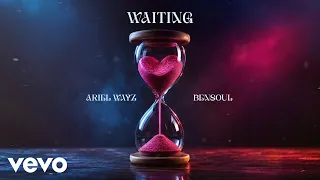 Ariel Wayz - Waiting (Audio) ft. Bensoul