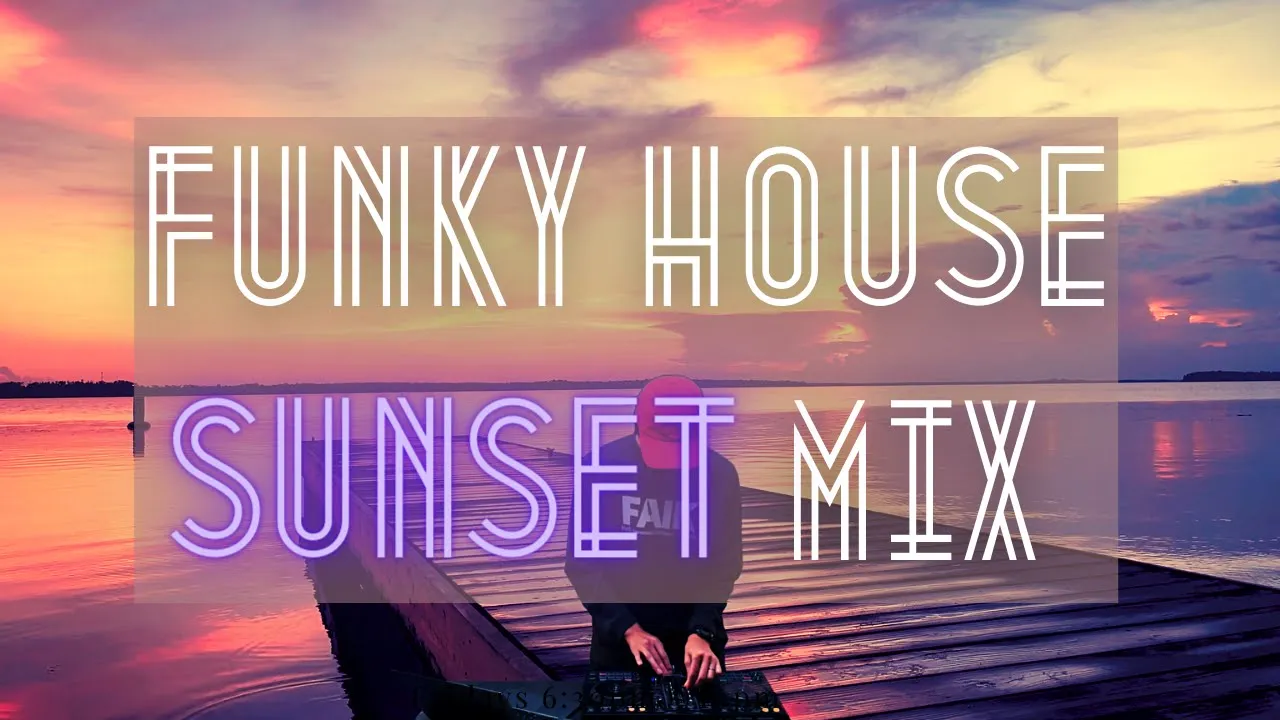 Funky House Sunset Mix | Mixed By KOREMURASAKI