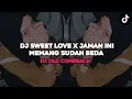 Download Lagu DJ SWEET LOVE X JAMAN INI MEMANG SUDA BEDA | VIRAL TIKTOK