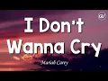 Lagu Mariah Carey - I Don't Wanna Cry [Lyrics]