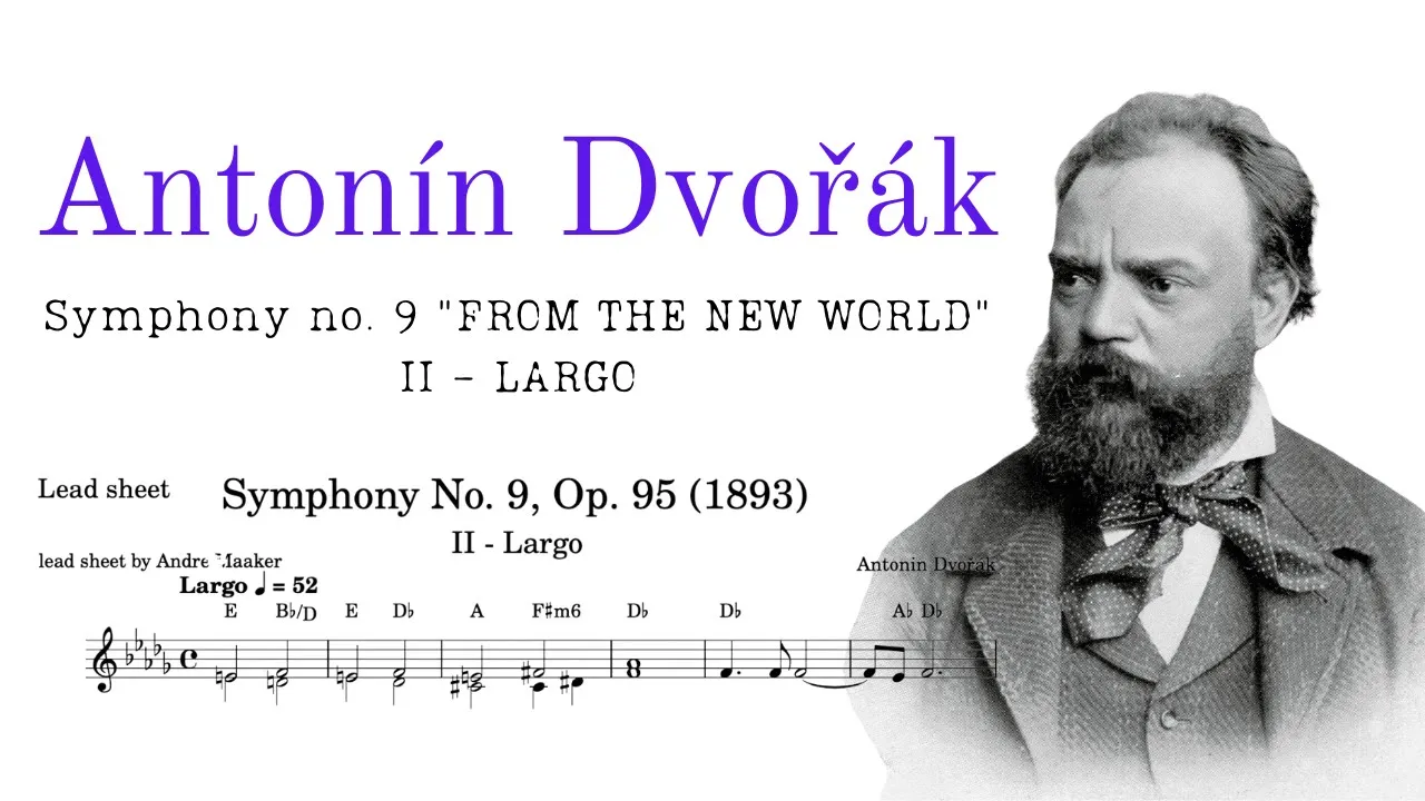 Antonín Dvořák - Symphony no 9, op.95 - "From the New World" - Largo. Lead sheet Antonín Dvořák - Symphony no 9, op.95 - "From the New World" - Largo. Lead sheet